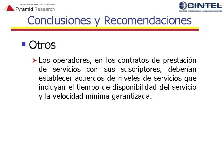 Conclusiones y Recomendaciones § Otros Ø Los operadores, en los contratos de prestación de