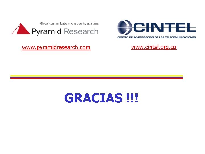 www. pyramidresearch. com www. cintel. org. co GRACIAS !!! 