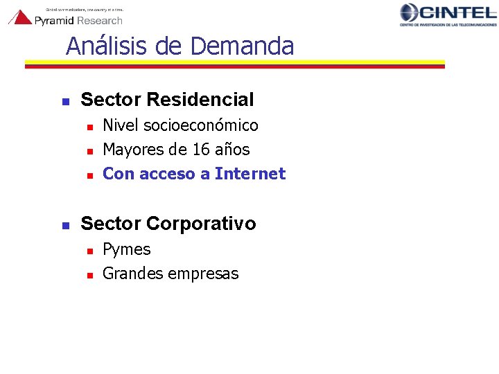 Análisis de Demanda n Sector Residencial n n Nivel socioeconómico Mayores de 16 años