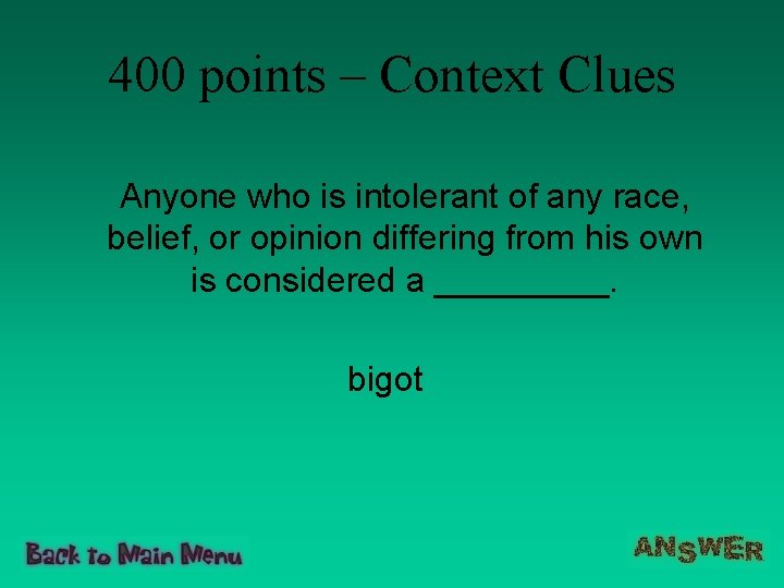 400 points – Context Clues Anyone who is intolerant of any race, belief, or