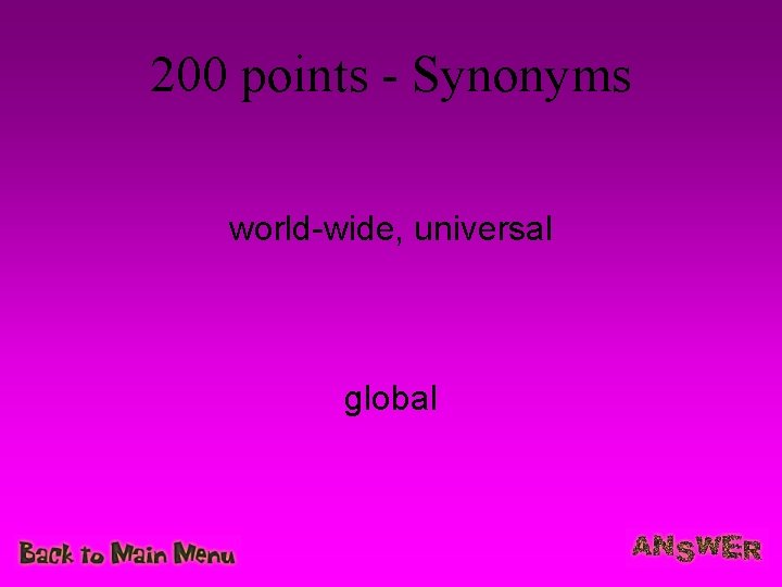 200 points - Synonyms world-wide, universal global 