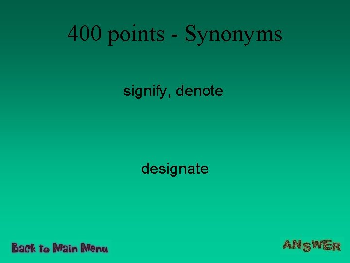 400 points - Synonyms signify, denote designate 