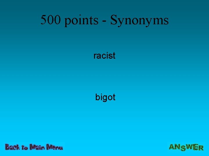 500 points - Synonyms racist bigot 