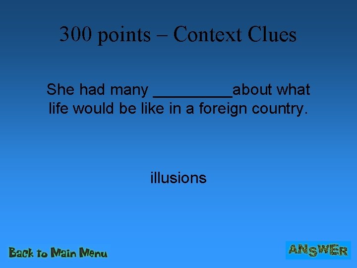 300 points – Context Clues She had many _____about what life would be like