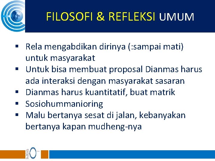 FILOSOFI & REFLEKSI UMUM § Rela mengabdikan dirinya (: sampai mati) untuk masyarakat §