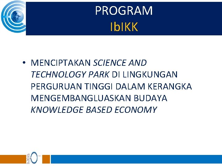 PROGRAM Ib. IKK • MENCIPTAKAN SCIENCE AND TECHNOLOGY PARK DI LINGKUNGAN PERGURUAN TINGGI DALAM