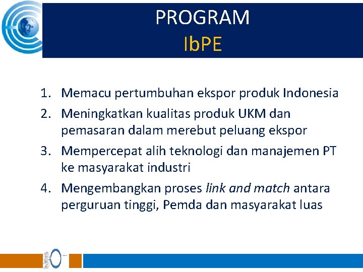 PROGRAM Ib. PE 1. Memacu pertumbuhan ekspor produk Indonesia 2. Meningkatkan kualitas produk UKM