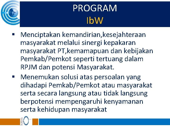 PROGRAM Ib. W § Menciptakan kemandirian, kesejahteraan masyarakat melalui sinergi kepakaran masyarakat PT, kemamapuan