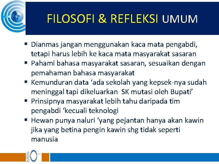 FILOSOFI & REFLEKSI UMUM § Dianmas jangan menggunakan kaca mata pengabdi, tetapi harus lebih