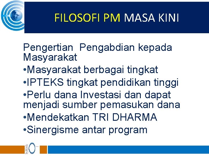 FILOSOFI PM MASA KINI Pengertian Pengabdian kepada Masyarakat • Masyarakat berbagai tingkat • IPTEKS