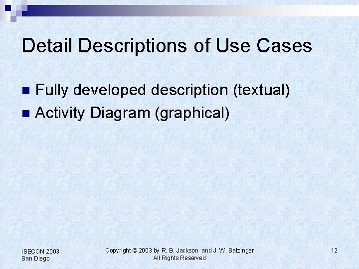 Detail Descriptions of Use Cases Fully developed description (textual) n Activity Diagram (graphical) n