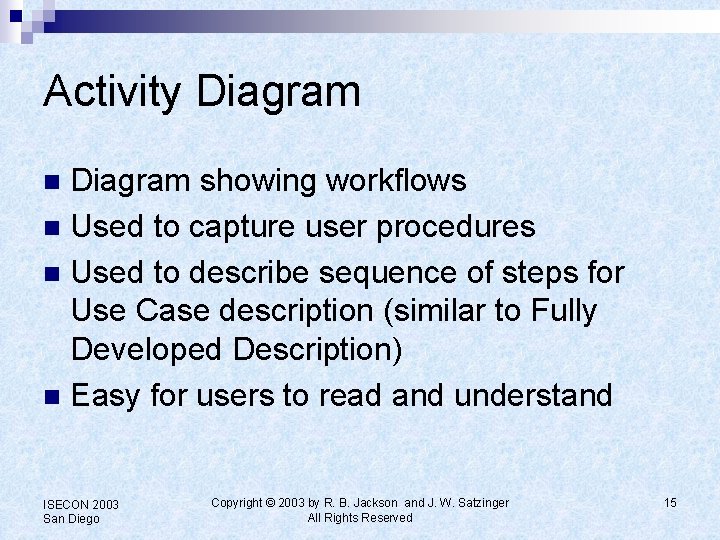 Activity Diagram showing workflows n Used to capture user procedures n Used to describe