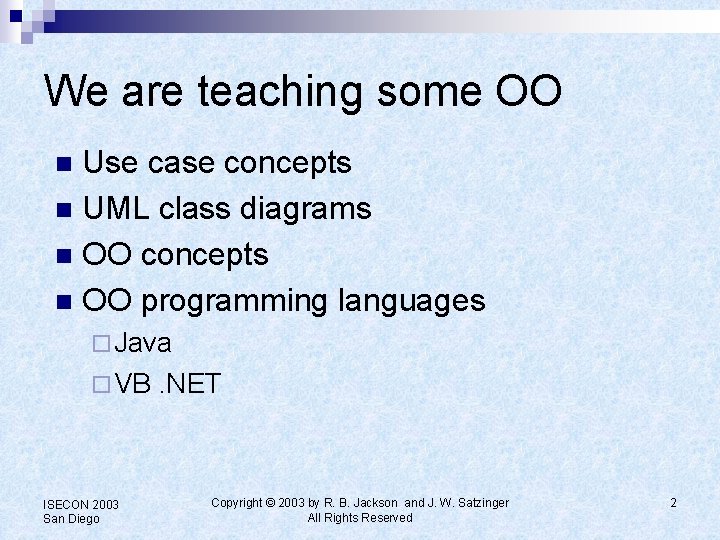 We are teaching some OO Use case concepts n UML class diagrams n OO