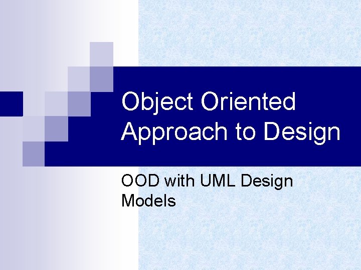 Object Oriented Approach to Design OOD with UML Design Models 