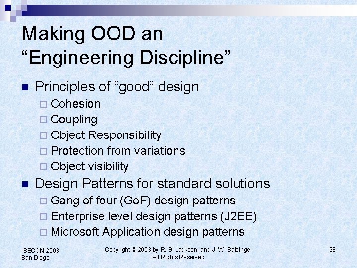 Making OOD an “Engineering Discipline” n Principles of “good” design ¨ Cohesion ¨ Coupling