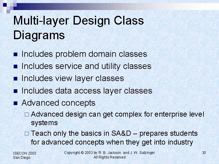 Multi-layer Design Class Diagrams n n n Includes problem domain classes Includes service and