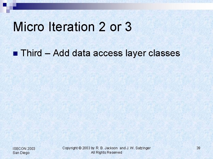 Micro Iteration 2 or 3 n Third – Add data access layer classes ISECON