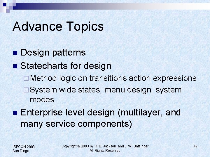Advance Topics Design patterns n Statecharts for design n ¨ Method logic on transitions