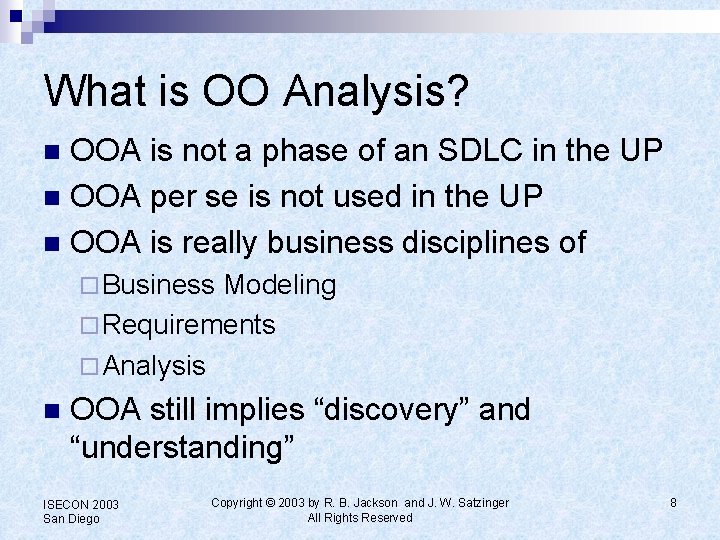 What is OO Analysis? OOA is not a phase of an SDLC in the