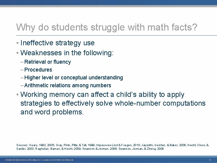 Why do students struggle with math facts? • Ineffective strategy use • Weaknesses in