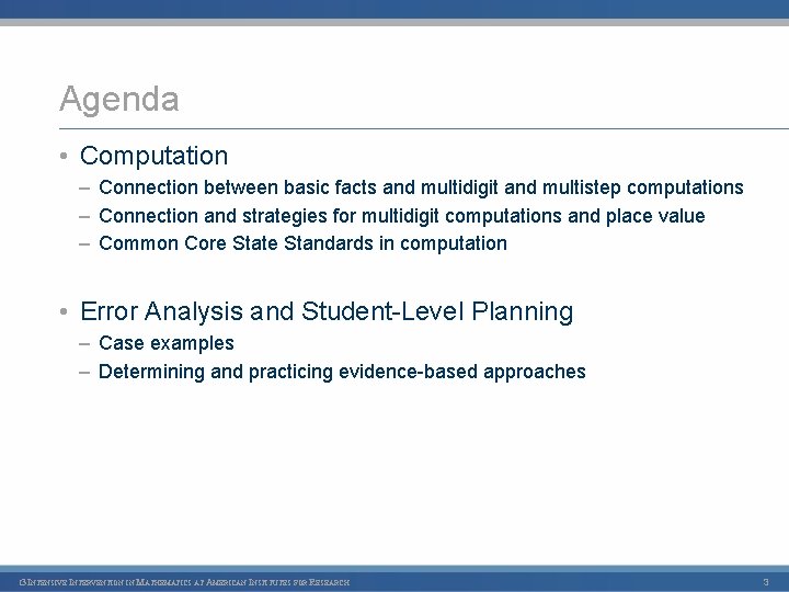 Agenda • Computation – Connection between basic facts and multidigit and multistep computations –