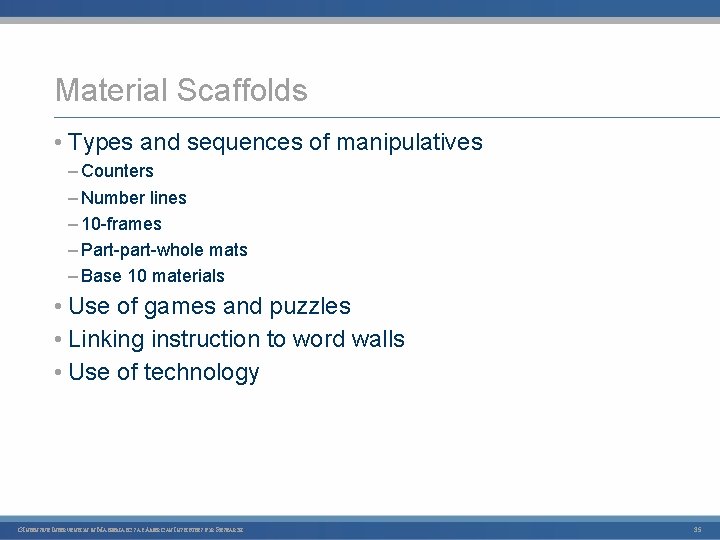 Material Scaffolds • Types and sequences of manipulatives – Counters – Number lines –