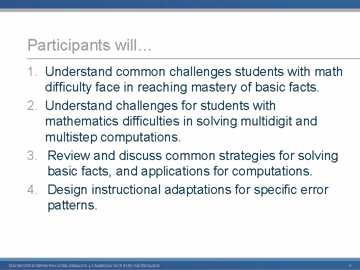Participants will… 1. Understand common challenges students with math difficulty face in reaching mastery