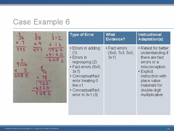 Case Example 6 Type of Error What Evidence? Instructional Adaptation(s) • Errors in adding