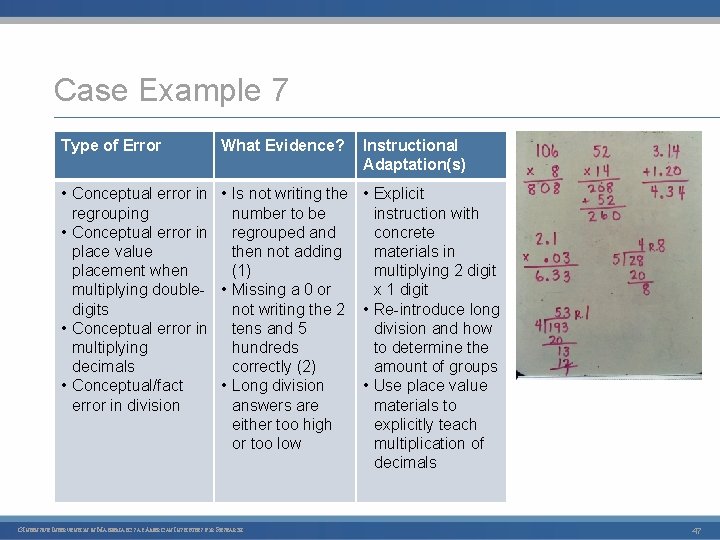 Case Example 7 Type of Error What Evidence? Instructional Adaptation(s) • Conceptual error in