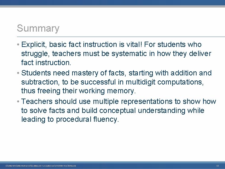 Summary • Explicit, basic fact instruction is vital! For students who struggle, teachers must