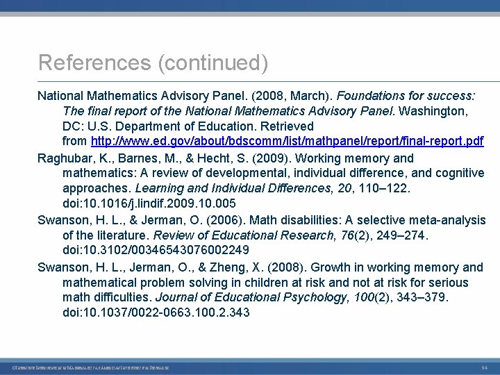 References (continued) National Mathematics Advisory Panel. (2008, March). Foundations for success: The final report