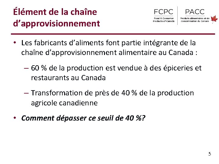 Élément de la chaîne d’approvisionnement • Les fabricants d’aliments font partie intégrante de la