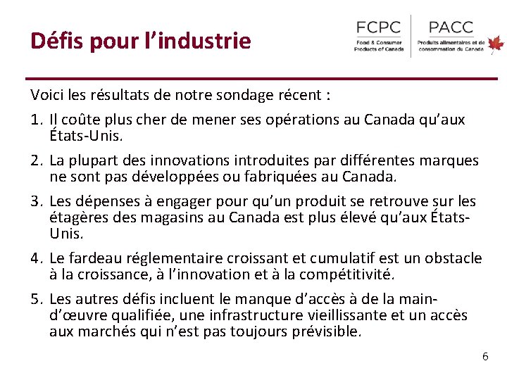 Défis pour l’industrie Voici les résultats de notre sondage récent : 1. Il coûte