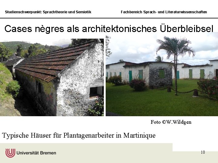 Studienschwerpunkt: Sprachtheorie und Semiotik Fachbereich Sprach- und Literaturwissenschaften Cases nègres als architektonisches Überbleibsel Foto