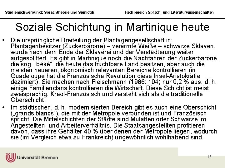 Studienschwerpunkt: Sprachtheorie und Semiotik Fachbereich Sprach- und Literaturwissenschaften Soziale Schichtung in Martinique heute •