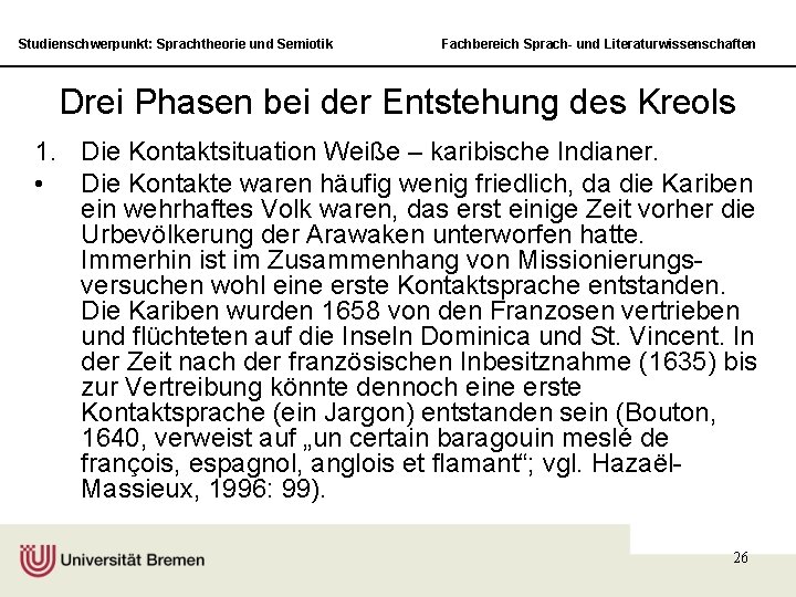 Studienschwerpunkt: Sprachtheorie und Semiotik Fachbereich Sprach- und Literaturwissenschaften Drei Phasen bei der Entstehung des