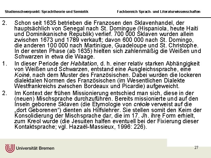 Studienschwerpunkt: Sprachtheorie und Semiotik 2. 1. 2. Fachbereich Sprach- und Literaturwissenschaften Schon seit 1635