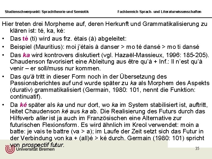 Studienschwerpunkt: Sprachtheorie und Semiotik Fachbereich Sprach- und Literaturwissenschaften Hier treten drei Morpheme auf, deren