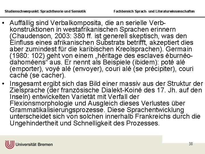 Studienschwerpunkt: Sprachtheorie und Semiotik Fachbereich Sprach- und Literaturwissenschaften • Auffällig sind Verbalkomposita, die an