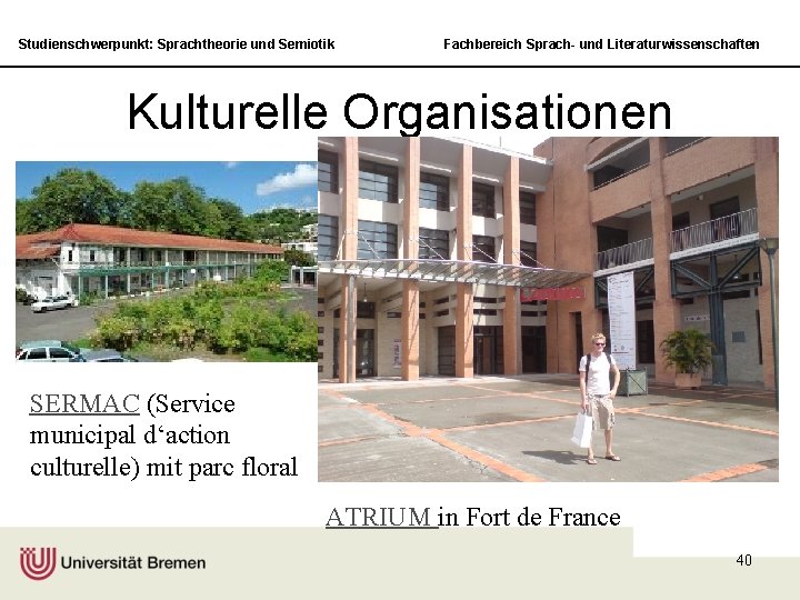 Studienschwerpunkt: Sprachtheorie und Semiotik Fachbereich Sprach- und Literaturwissenschaften Kulturelle Organisationen SERMAC (Service municipal d‘action