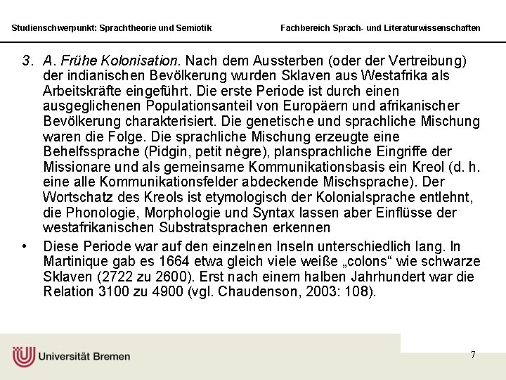 Studienschwerpunkt: Sprachtheorie und Semiotik Fachbereich Sprach- und Literaturwissenschaften 3. A. Frühe Kolonisation. Nach dem