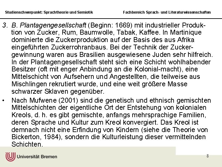 Studienschwerpunkt: Sprachtheorie und Semiotik Fachbereich Sprach- und Literaturwissenschaften 3. B. Plantagengesellschaft (Beginn: 1669) mit