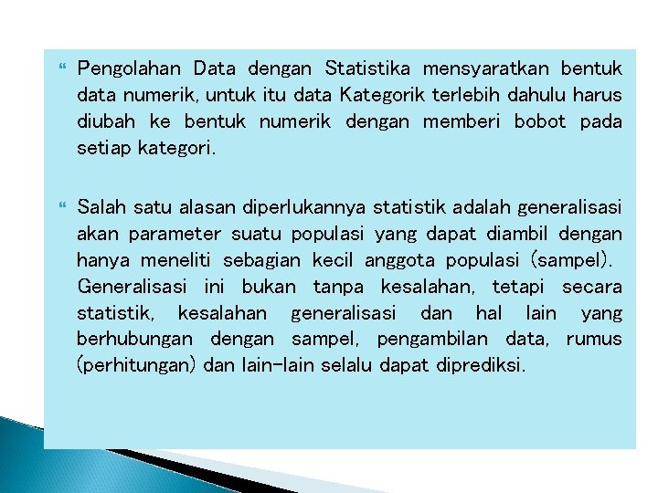  Pengolahan Data dengan Statistika mensyaratkan bentuk data numerik, untuk itu data Kategorik terlebih