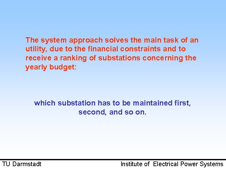 The system approach solves the main task of an utility, due to the financial