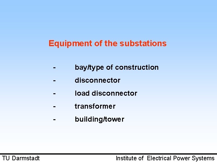 Equipment of the substations TU Darmstadt - bay/type of construction - disconnector - load