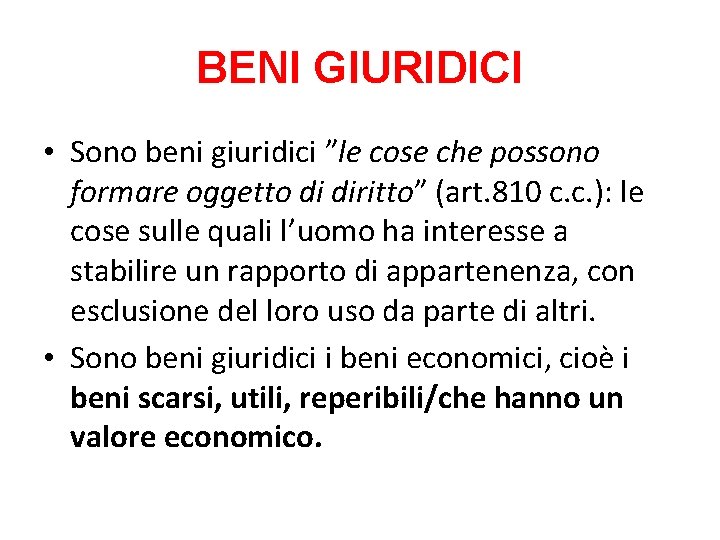 BENI GIURIDICI • Sono beni giuridici ”le cose che possono formare oggetto di diritto”