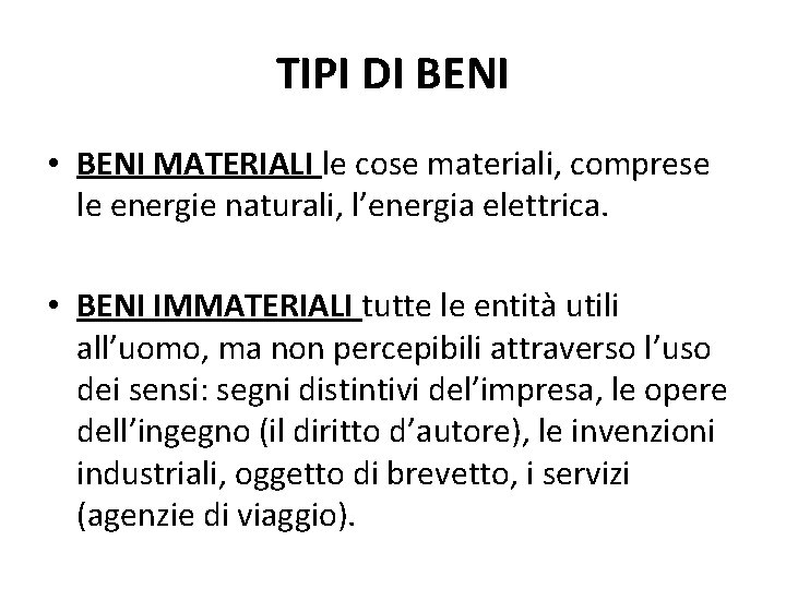 TIPI DI BENI • BENI MATERIALI le cose materiali, comprese le energie naturali, l’energia