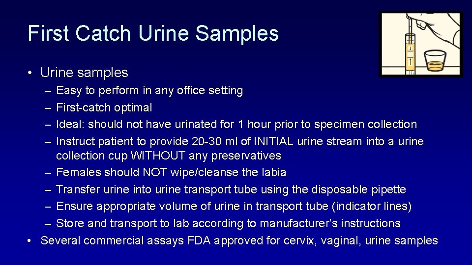 First Catch Urine Samples • Urine samples – – Easy to perform in any