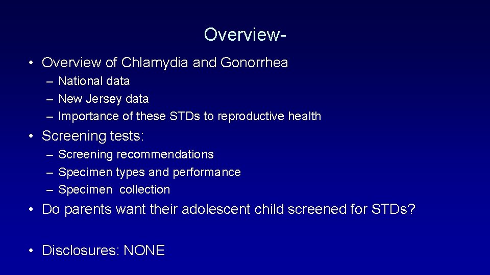 Overview • Overview of Chlamydia and Gonorrhea – National data – New Jersey data