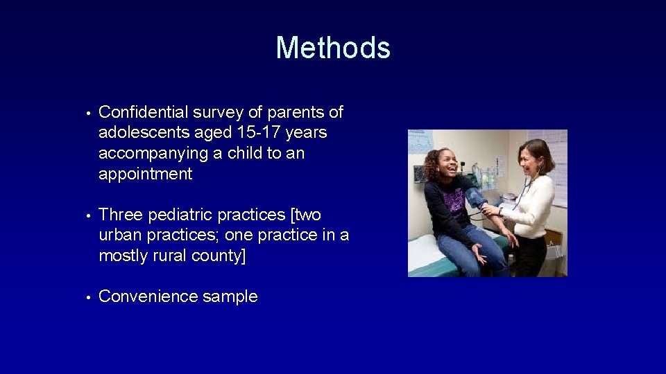 Methods • Confidential survey of parents of adolescents aged 15 -17 years accompanying a